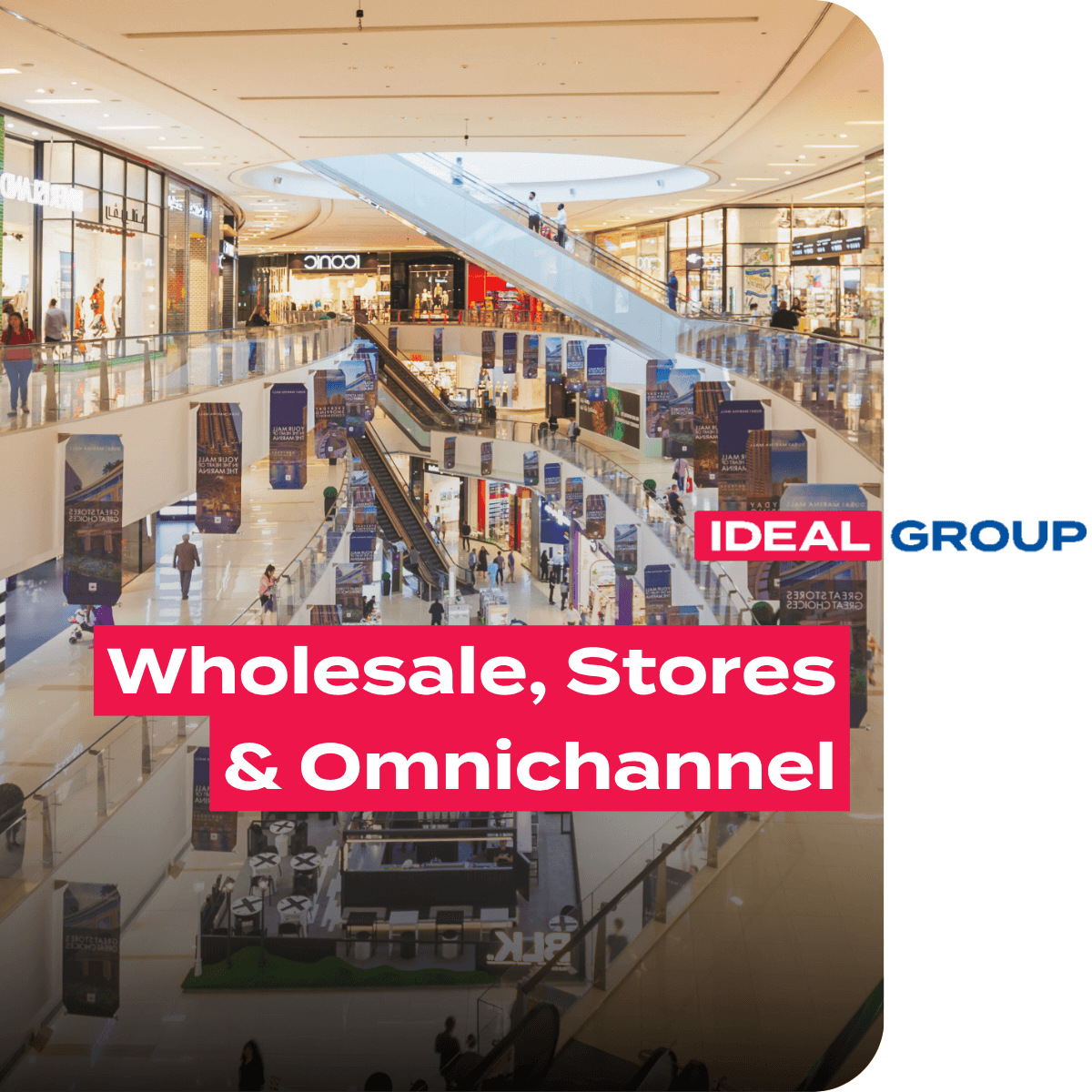Store Store Grup Wholesale, Stores & Omnichannel - IDEAL GROUP