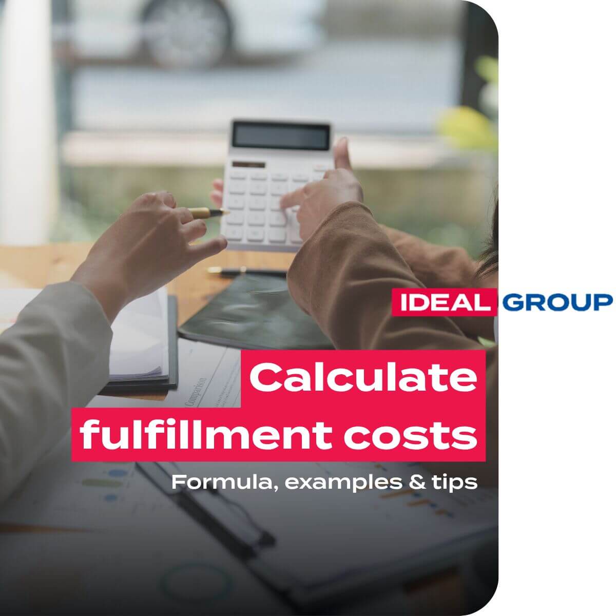Calculate fulfillment costs - IDEAL GROUP